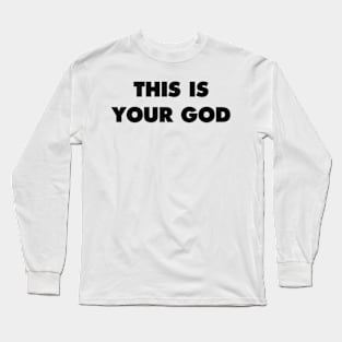 THIS IS YOUR GOD Long Sleeve T-Shirt